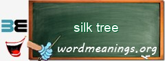 WordMeaning blackboard for silk tree